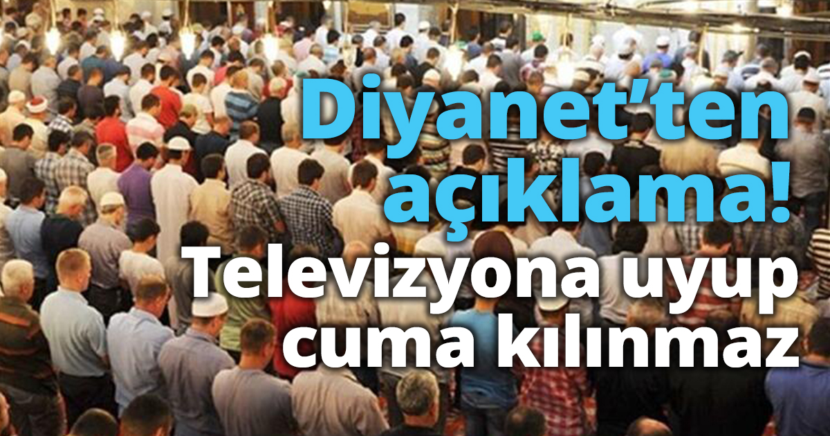 Televizyona uyup cuma kılınmaz