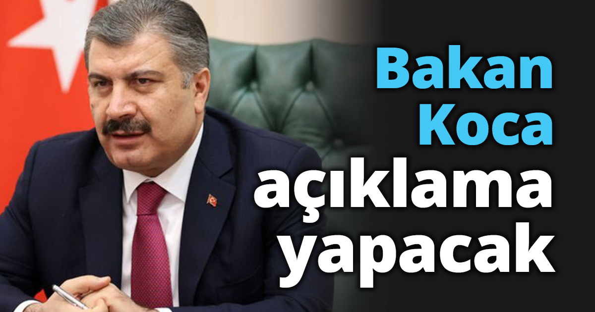 Bakan Koca açıklama yapacak