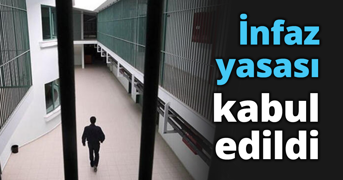 İnfaz yasası kabul edildi