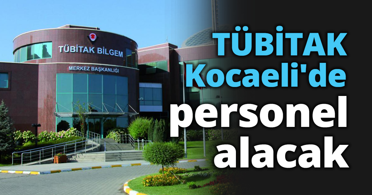 TÜBİTAK Kocaeli'de personel alacak