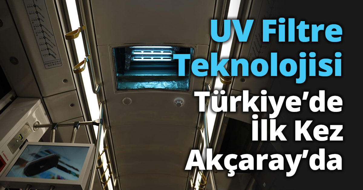 UV Filtre Teknolojisi Türkiye’de İlk Kez Akçaray’da