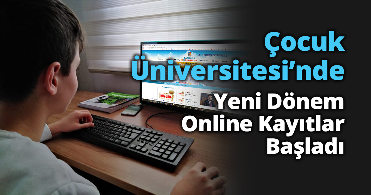Çocuk Üniversitesi’nde Yeni Dönem Online Kayıtlar Başladı
