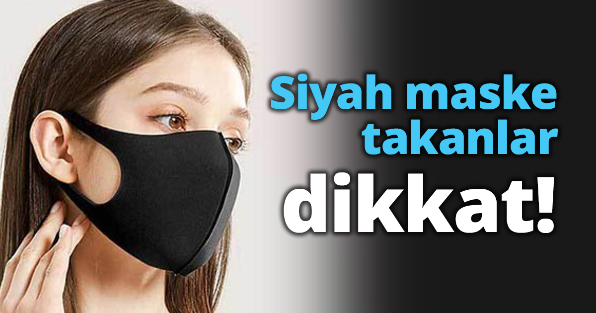 Siyah maske takanlar dikkat!