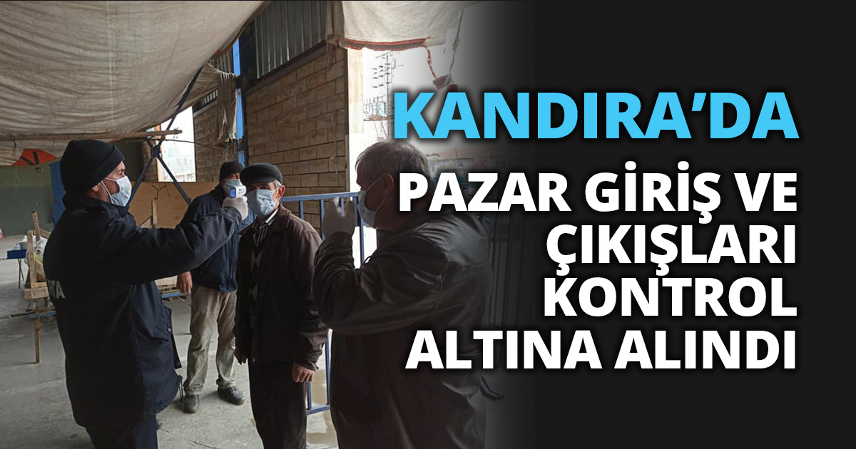 KANDIRA’DA PAZAR GİRİŞ VE ÇIKIŞLARI KONTROL ALTINA ALINDI