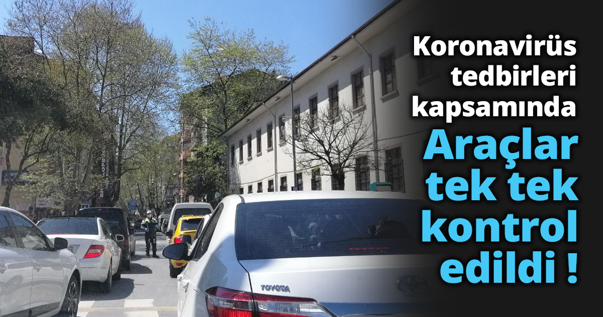 Şehrin her noktasında kontrol yapılıyor