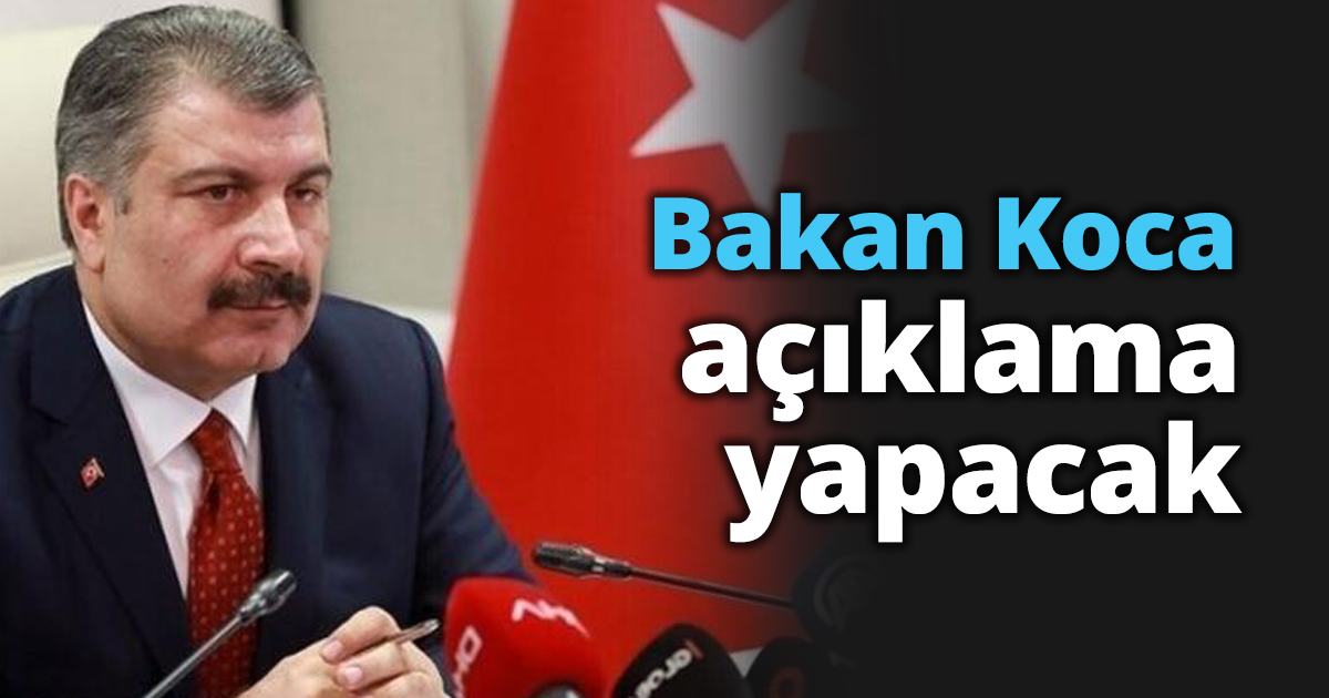 Bakan Koca açıklama yapacak