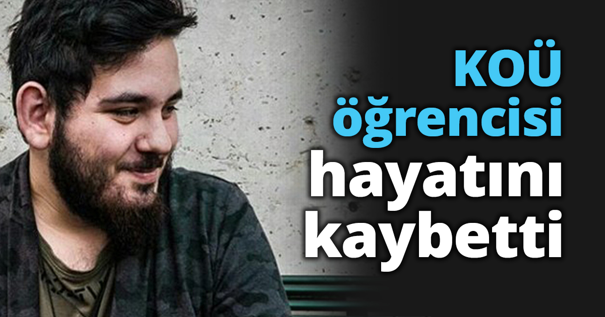 KOÜ öğrencisi hayatını kaybetti