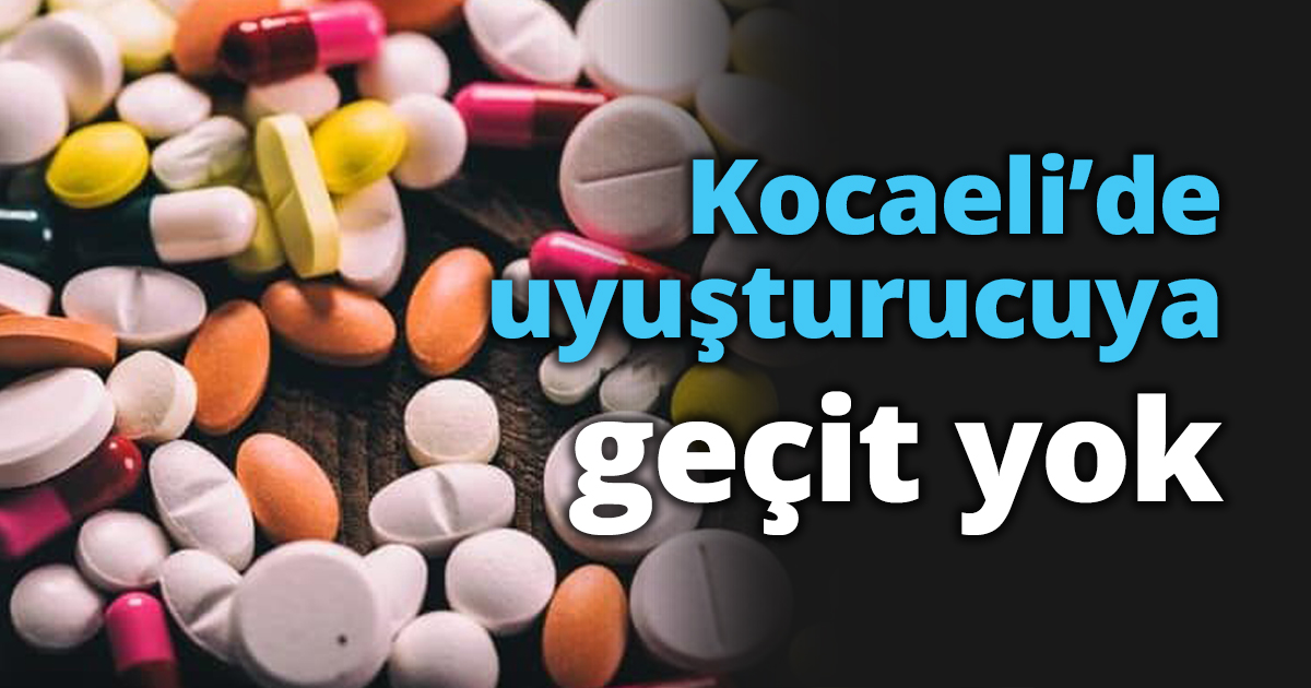 Kocaeli’de uyuşturucuya geçit yok
