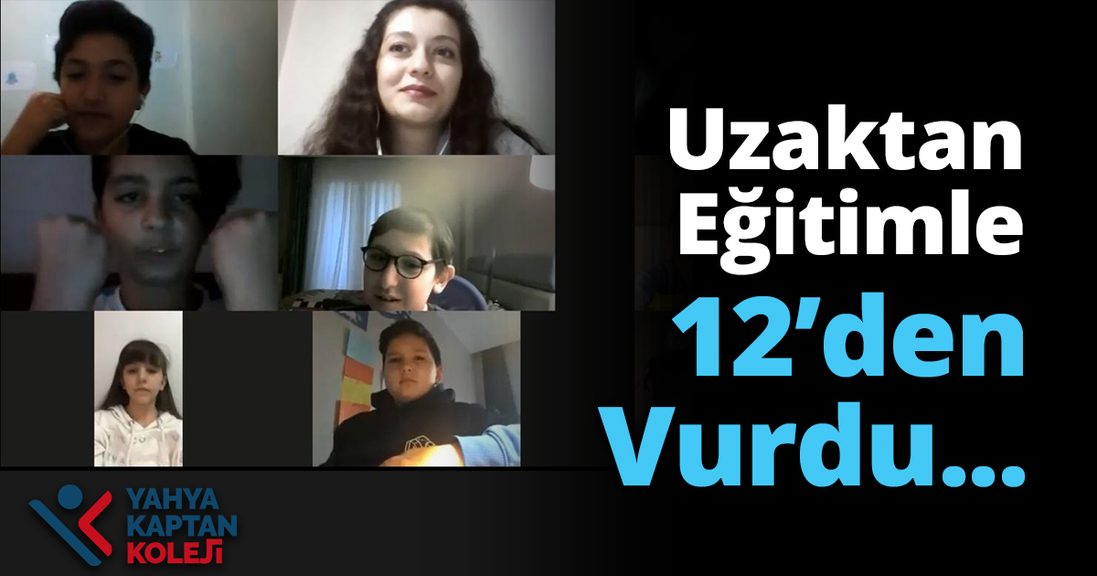 Yahya Kaptan Koleji Uzaktan Eğitimle 12’den Vurdu...