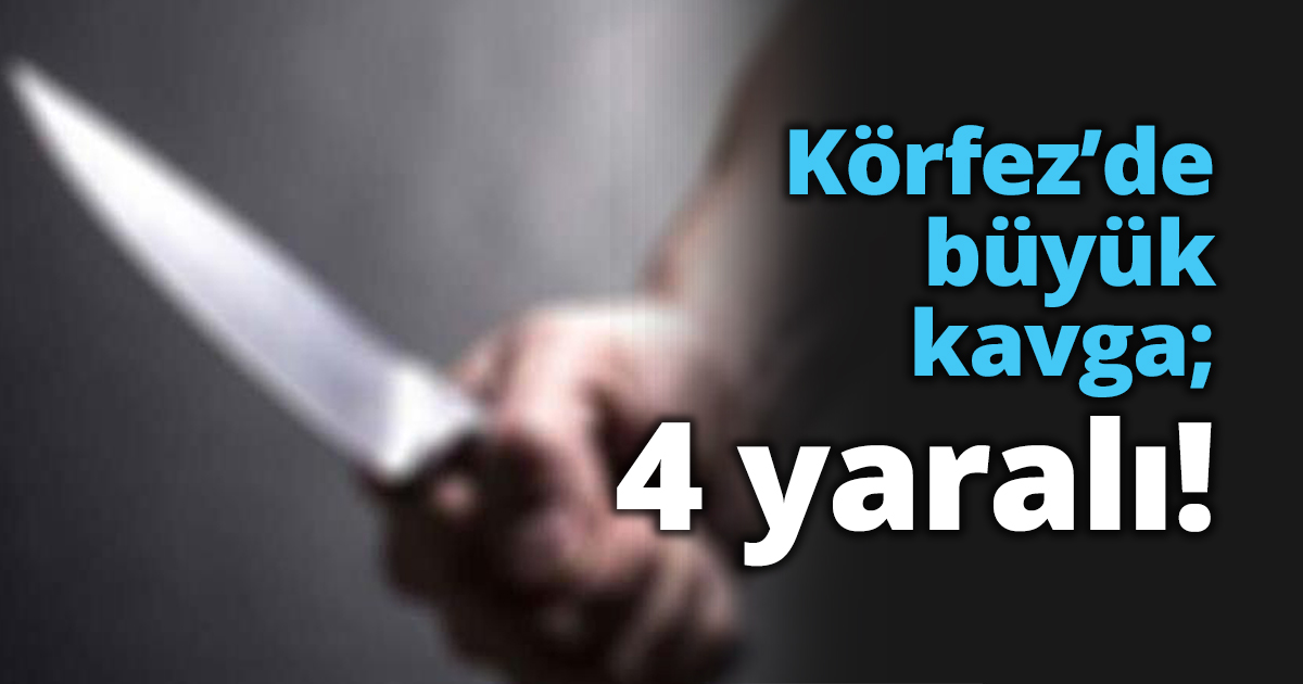 Körfez’de büyük kavga; 4 yaralı!