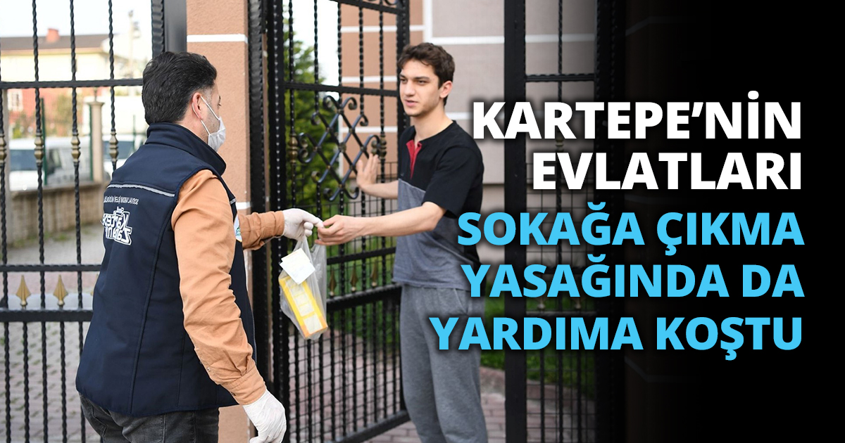 KARTEPE’NİN EVLATLARI SOKAĞA ÇIKMA YASAĞINDA DA YARDIMA KOŞTU
