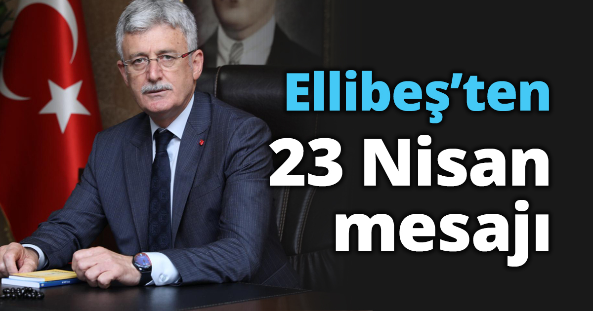Ellibeş’ten 23 Nisan mesajı