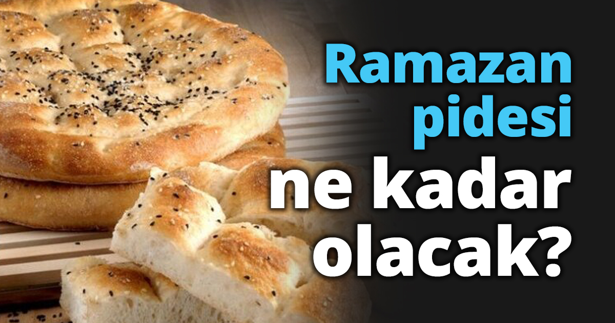 Ramazan pidesi ne kadar olacak?