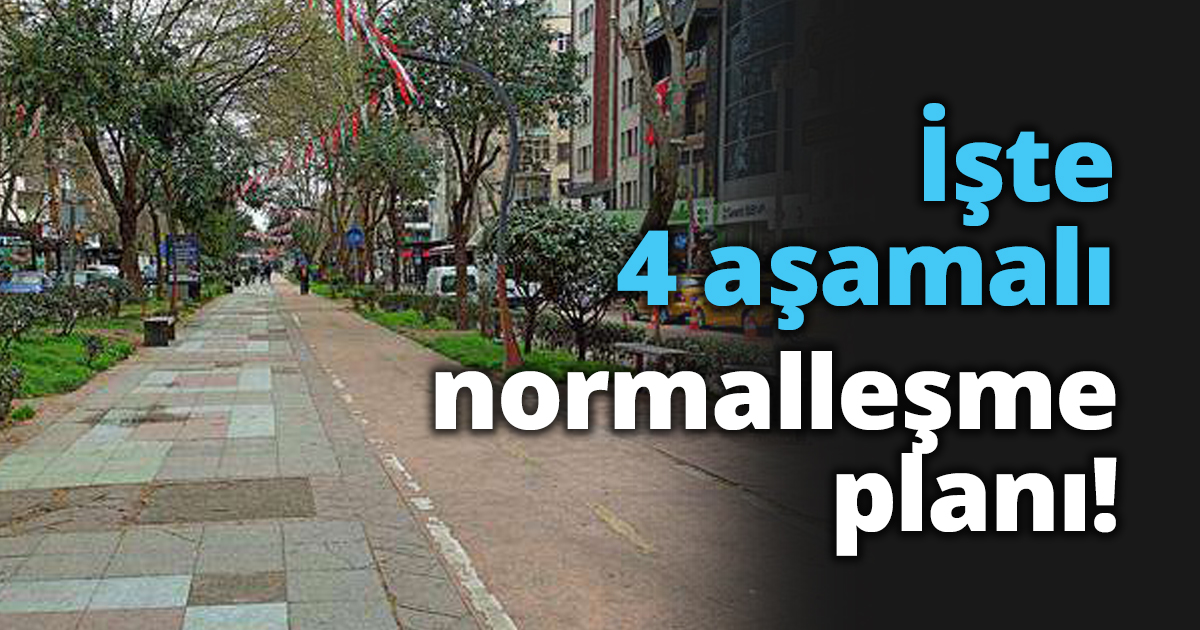 İşte 4 aşamalı normalleşme planı!