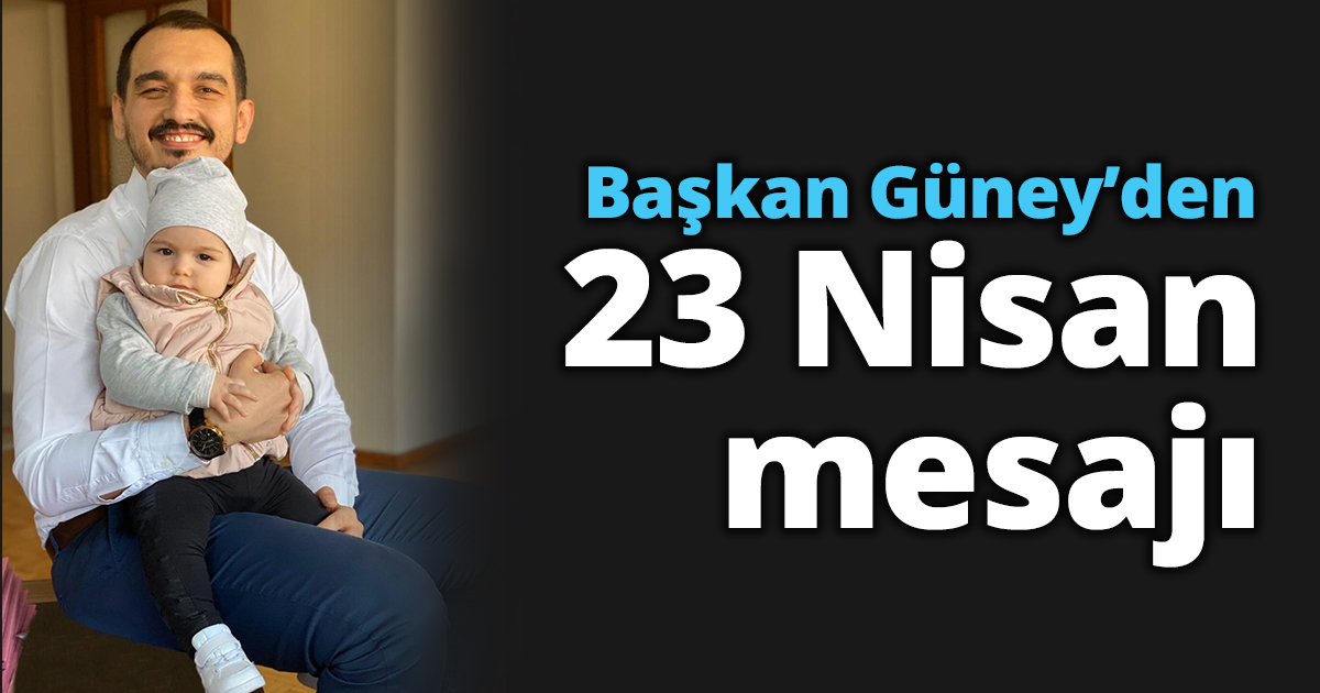 23 Nisan Aziz Milletin Yeniden Dirilişinin Ve Şahlanışının Timsalidir