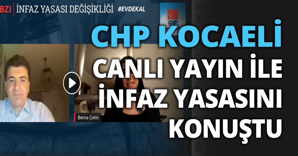 CHP KOCAELİ CANLI YAYIN İLE İNFAZ YASASINI KONUŞTU