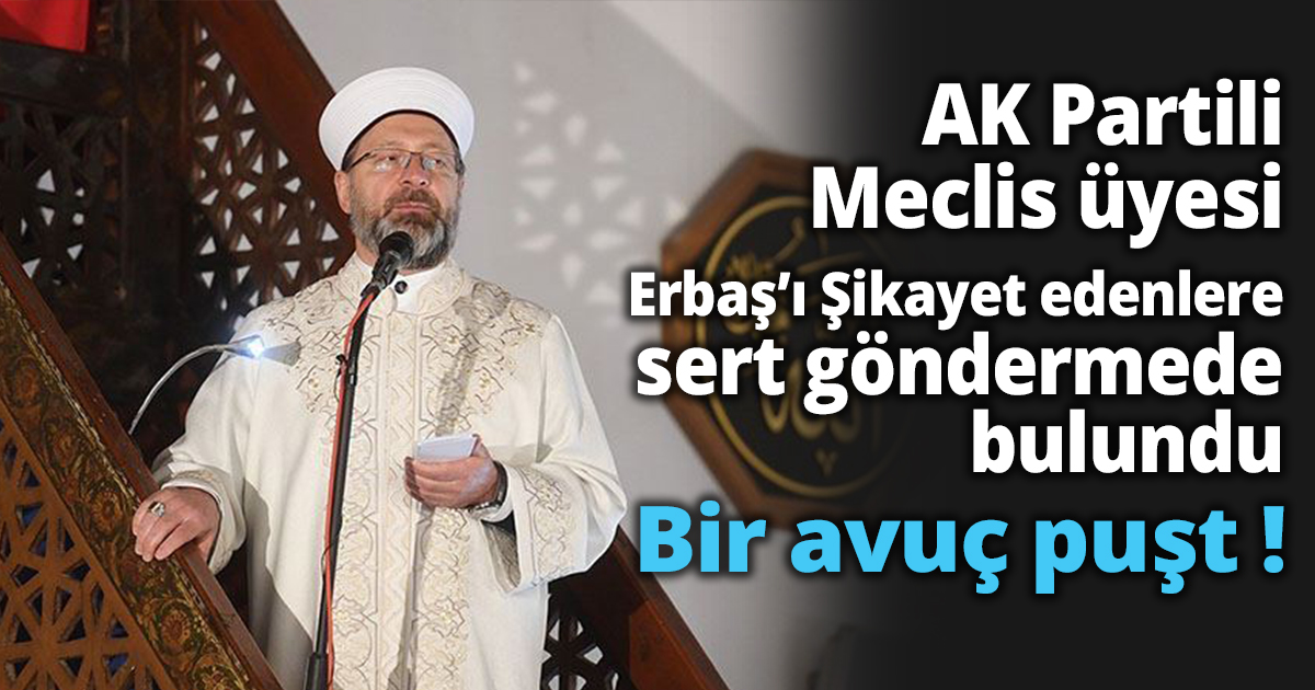 AK Partili Meclis Üyesi Erbaş’ı şikayet edenlere sert göndermede bulundu