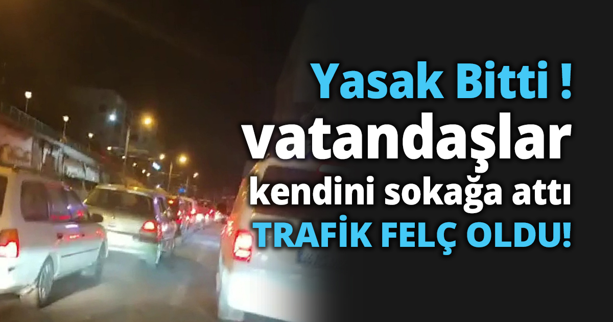 Yasak Bitti! vatandaşlar kendini sokağa attı