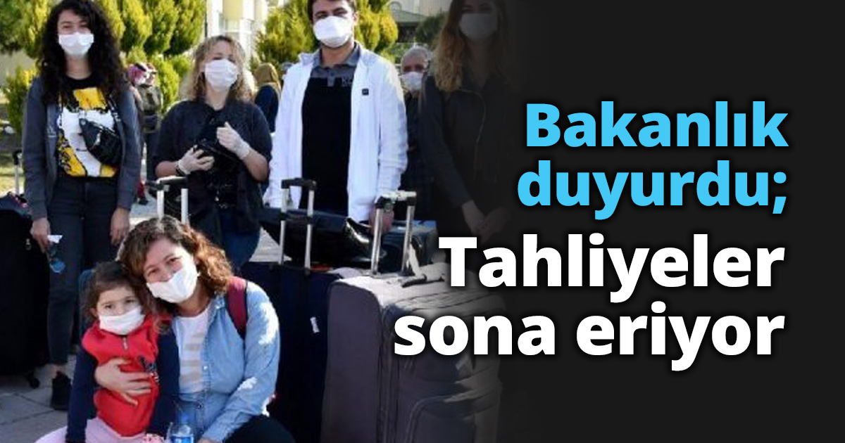 Bakanlık duyurdu; Tahliyeler sona eriyor