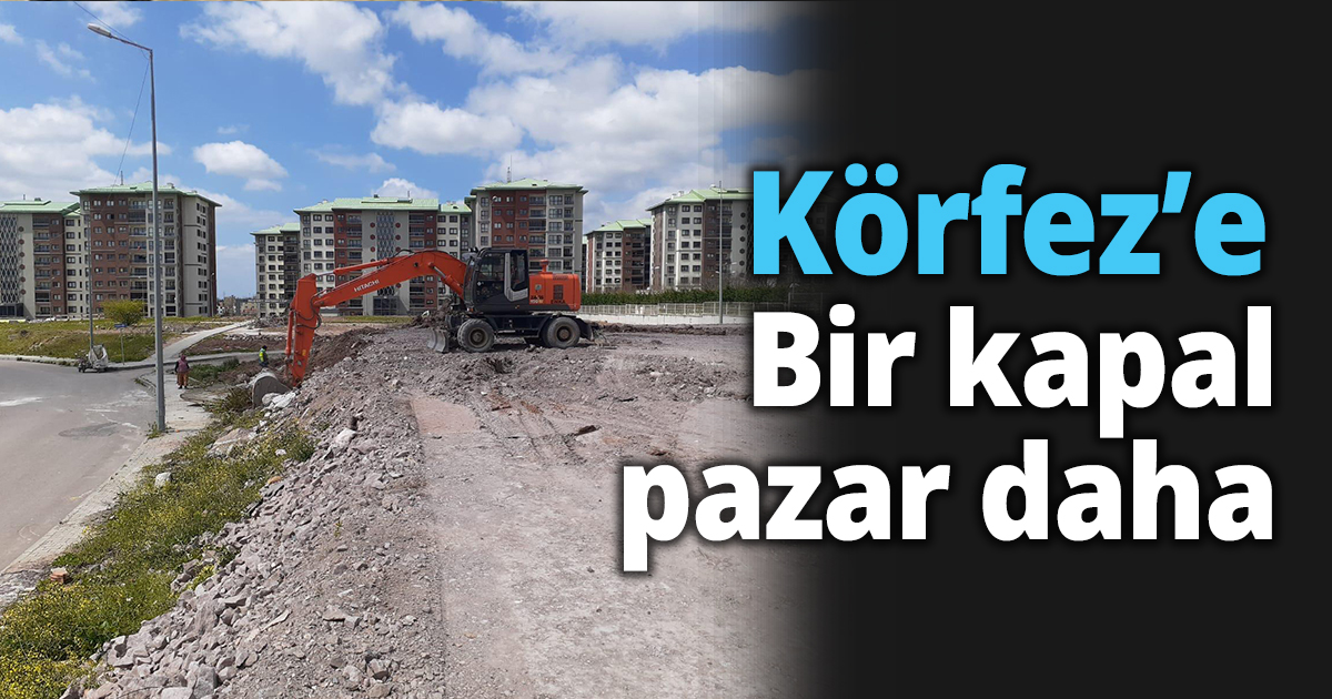  Körfez’e bir kapalı pazar daha