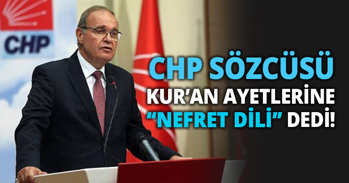CHP SÖZCÜSÜ ÖZTRAK KURAN AYETLERİNE NEFRET DİLİ DEDİ!