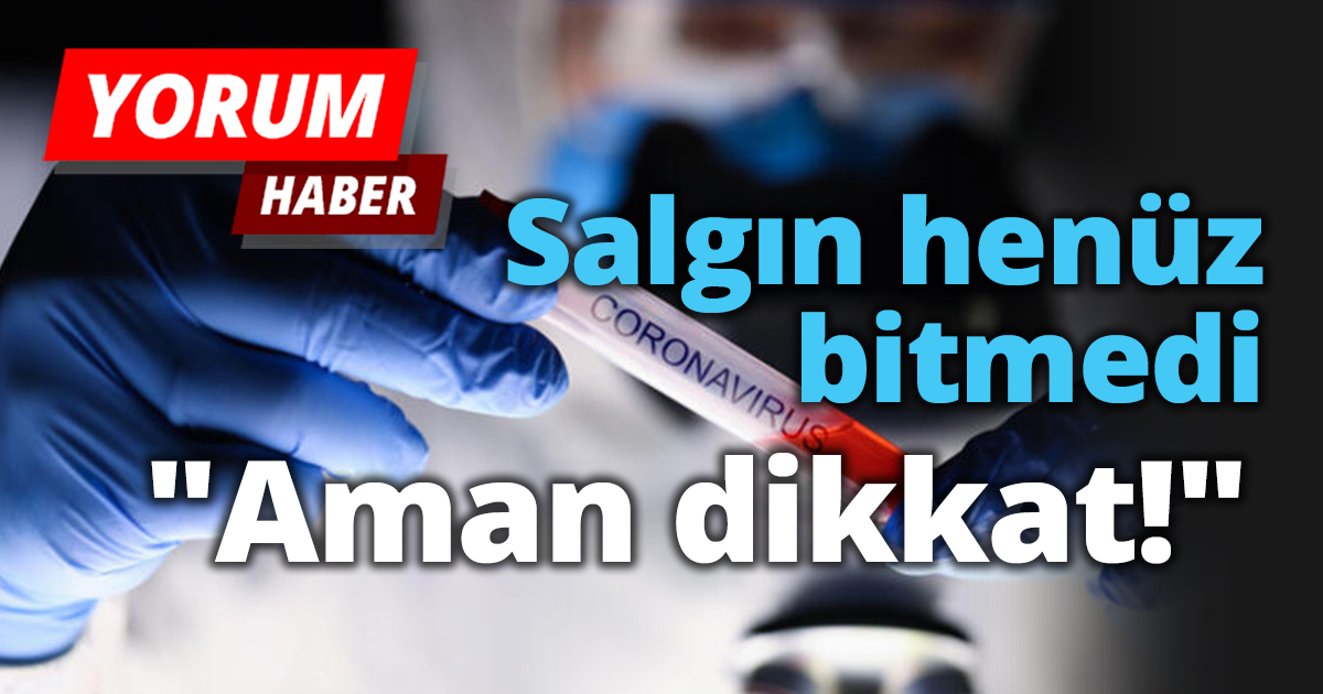 Salgın henüz bitmedi 