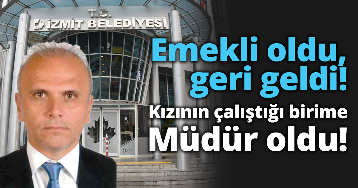 Ademoğlu, Kızının çalıştığı birime Müdür oldu!  