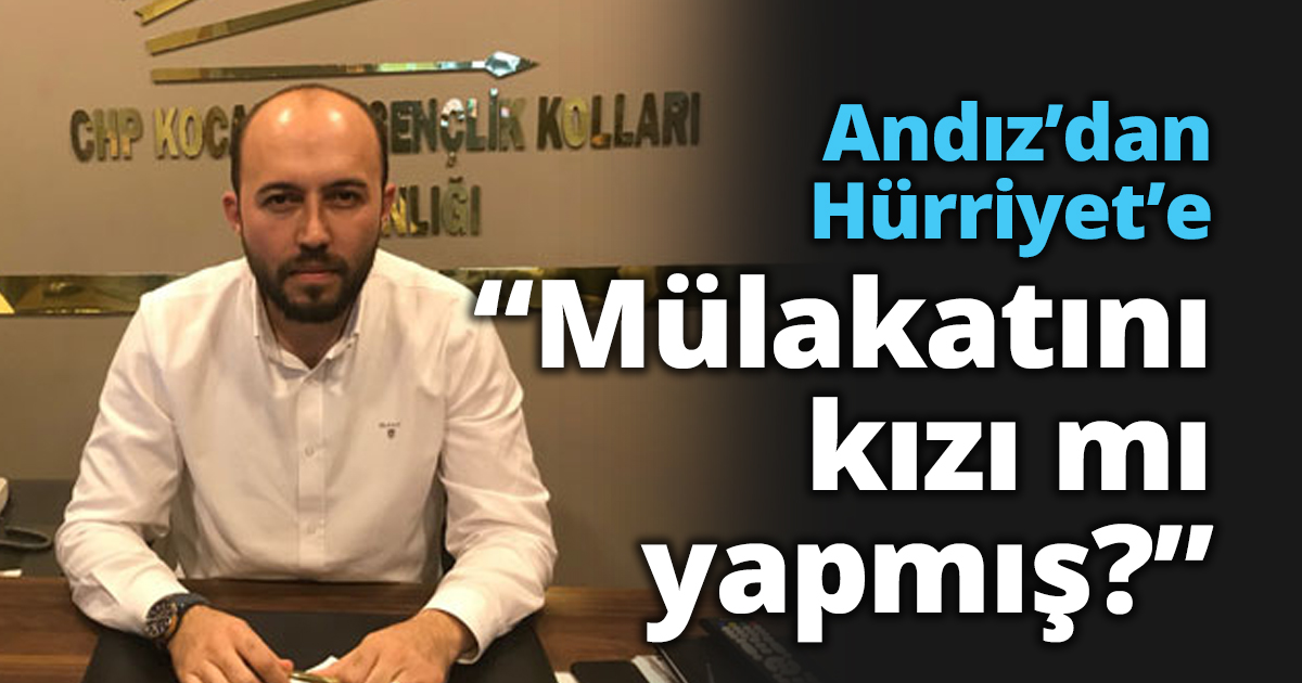 Andız’dan Hürriyet’e “Mülakatını kızı mı yapmış?”
