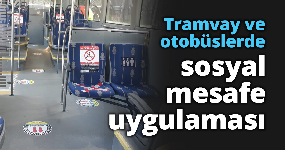 Tramvay ve otobüslerde sosyal mesafe uygulaması