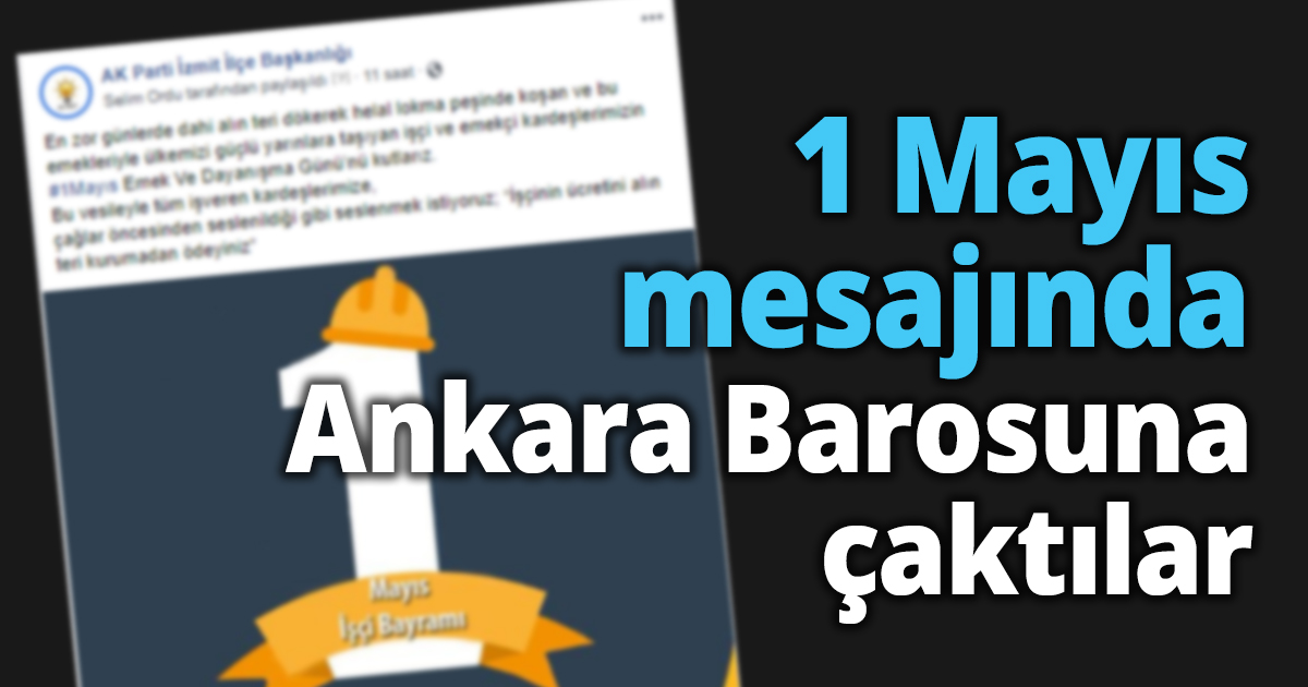  1 Mayıs mesajında, Ankara Barosuna çaktılar