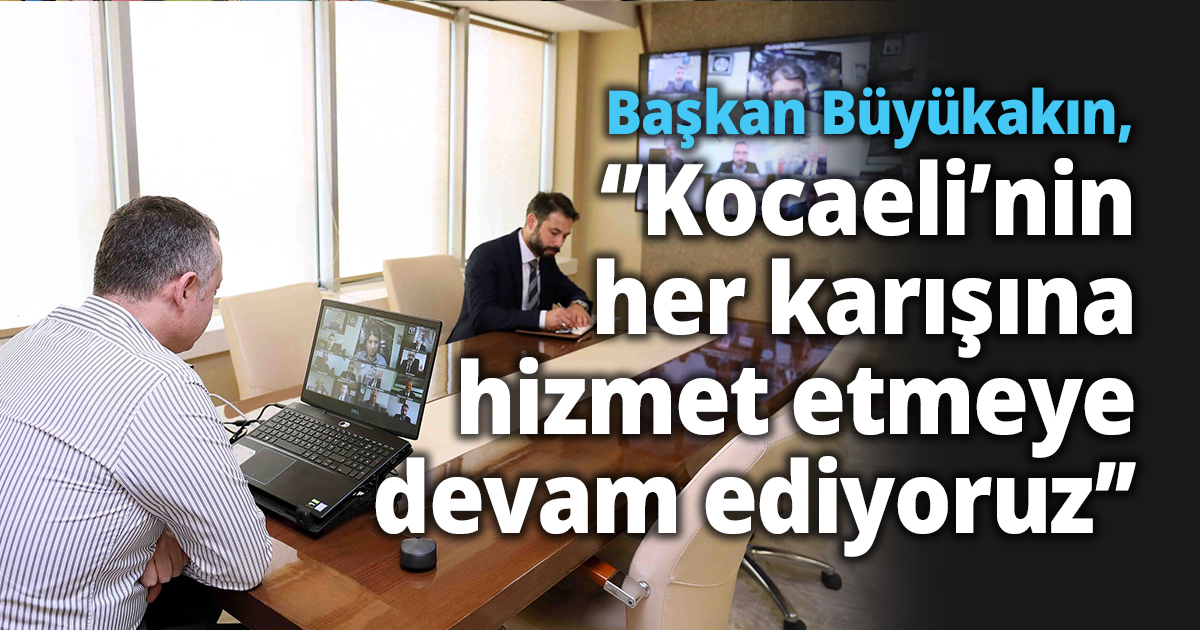 Başkan Büyükakın, ‘’Kocaeli’nin her karışına hizmet etmeye devam ediyoruz’’