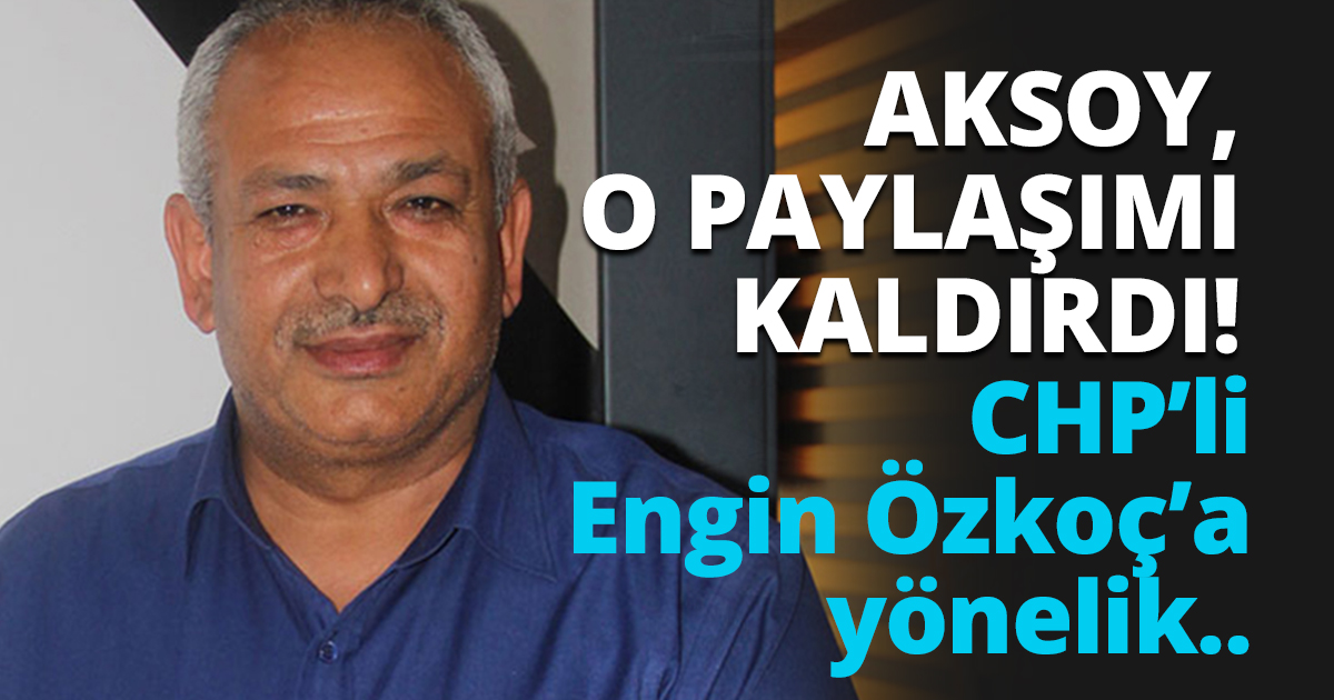  Erkan Aksoy o paylaşımı kaldırdı ! 