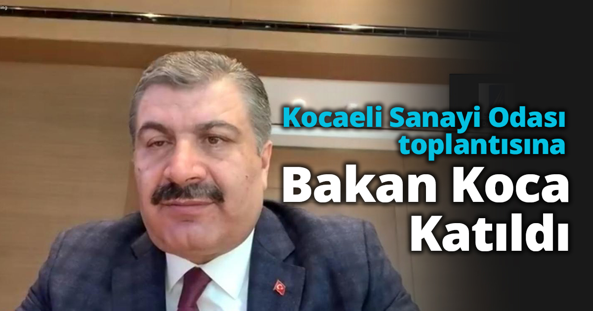 Kocaeli Sanayi Odası toplantısına Bakan Koca Katıldı