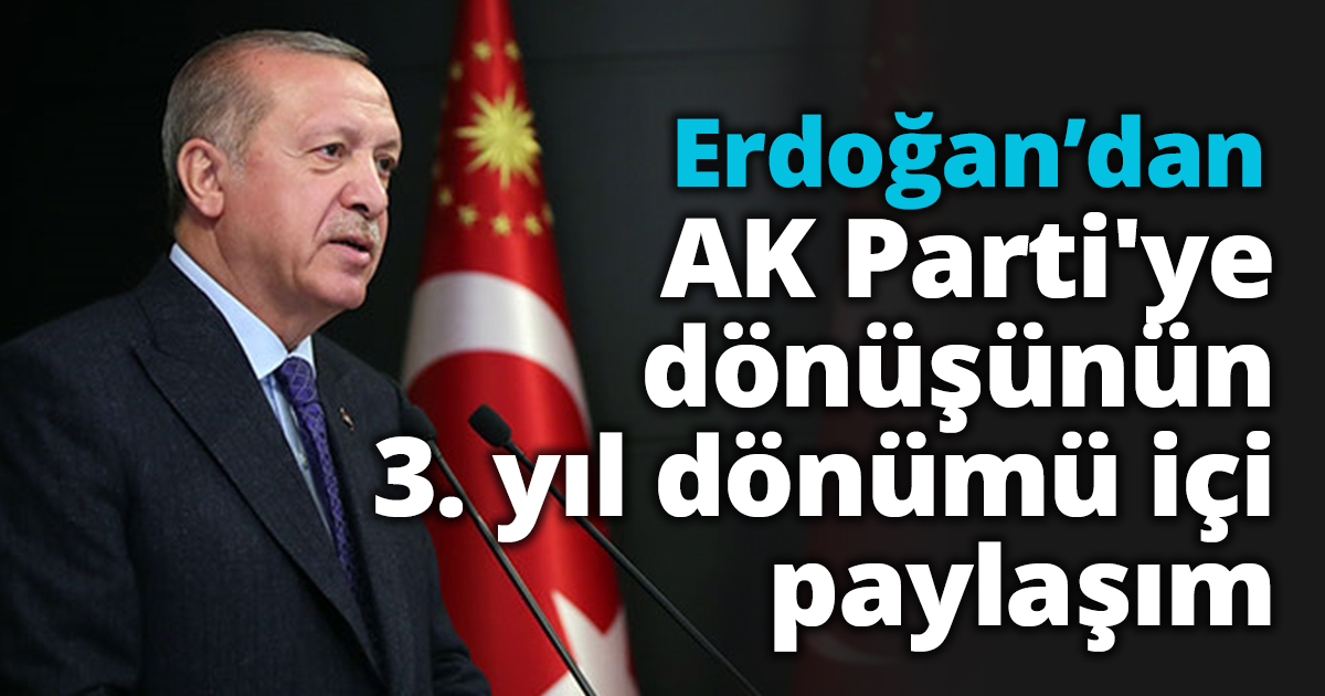 Erdoğan'dan AK Parti'ye dönüşünün 3. yıl dönümü için paylaşım