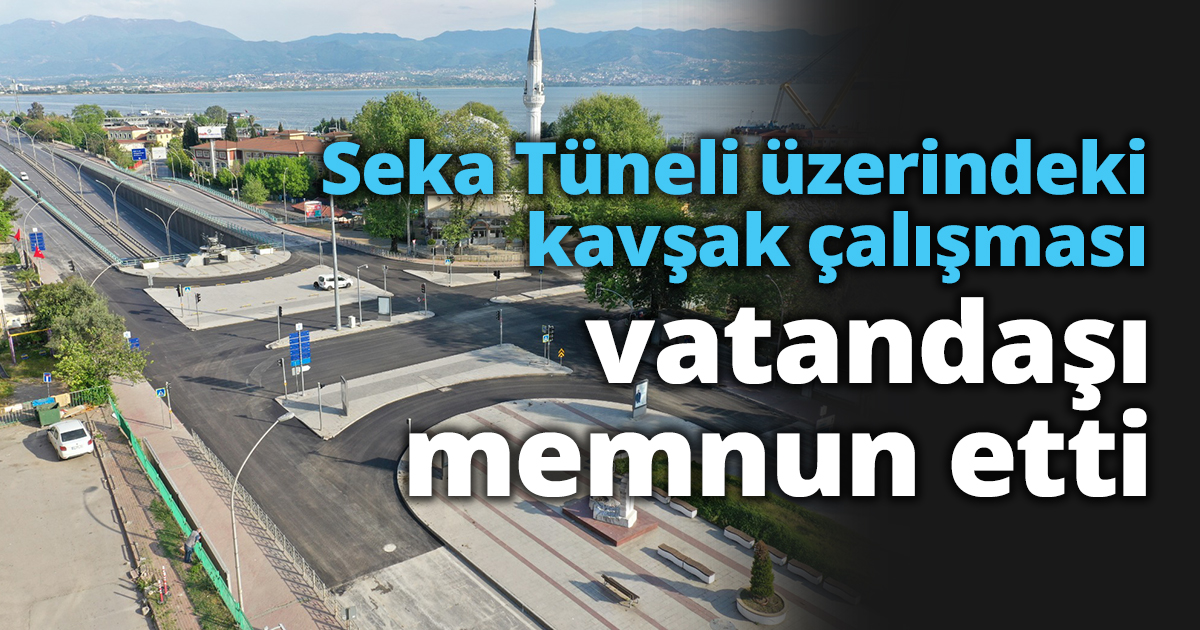 İzmit Seka Tüneli üzerindeki kavşak çalışması vatandaşı memnun etti