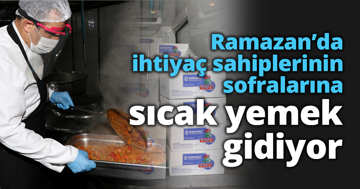  Ramazan’da ihtiyaç sahiplerinin sofralarına sıcak yemek gidiyor