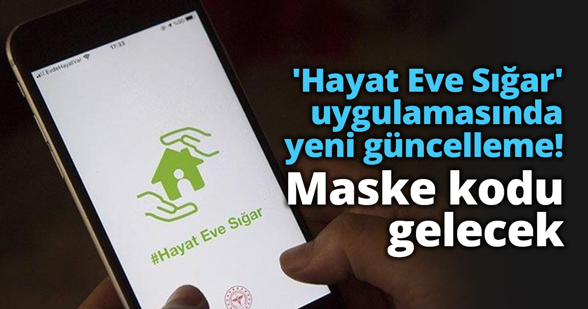 'Hayat Eve Sığar' uygulamasında yeni güncelleme! Maske kodu gelecek