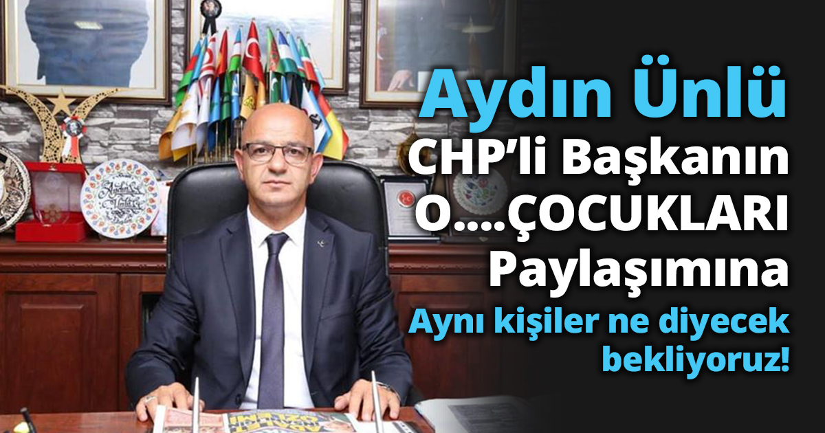 CHP’li Başkanın o…çocukları paylaşımına ne diyecekler bekliyoruz!