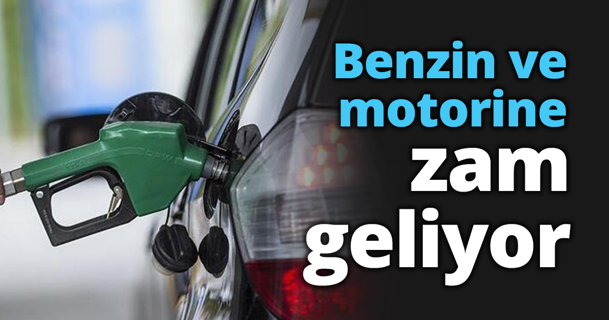 Benzin ve motorine zam geliyor