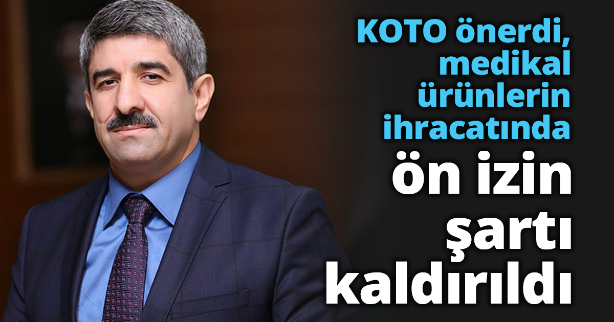 KOTO önerdi, medikal ürünlerin ihracatında ön izin şartı kaldırıldı