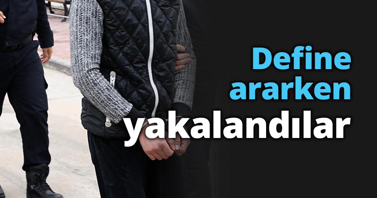 Define ararken yakalandılar
