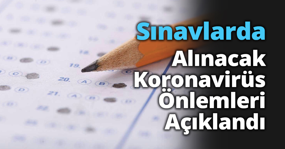Sınavlarda alınacak koronavirüs önlemlerini açıkladı