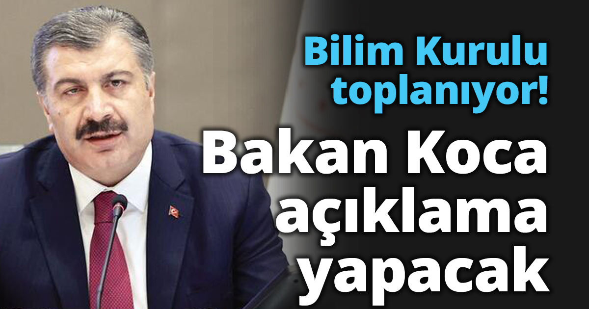 Bilim Kurulu toplanıyor! Koca açıklama yapacak