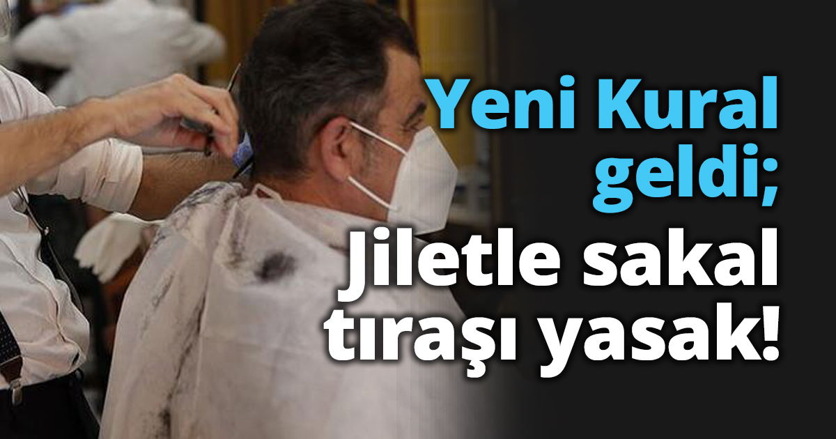 Yeni Kural geldi; Jiletle sakal tıraşı yasak!