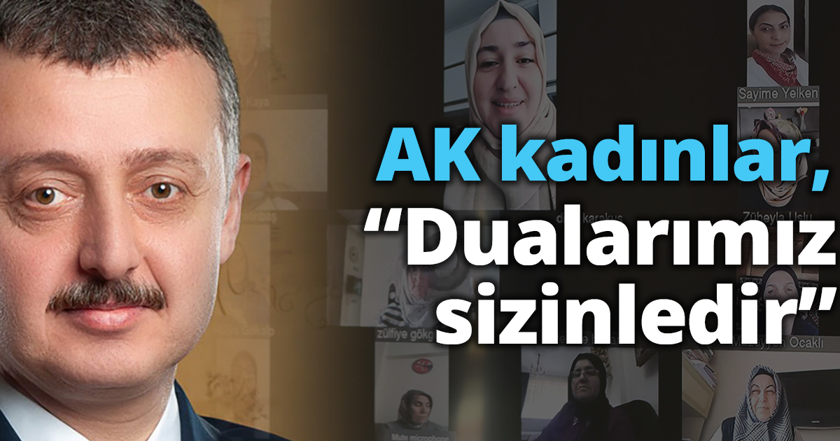 AK kadınlar, “Dualarımız sizinledir”