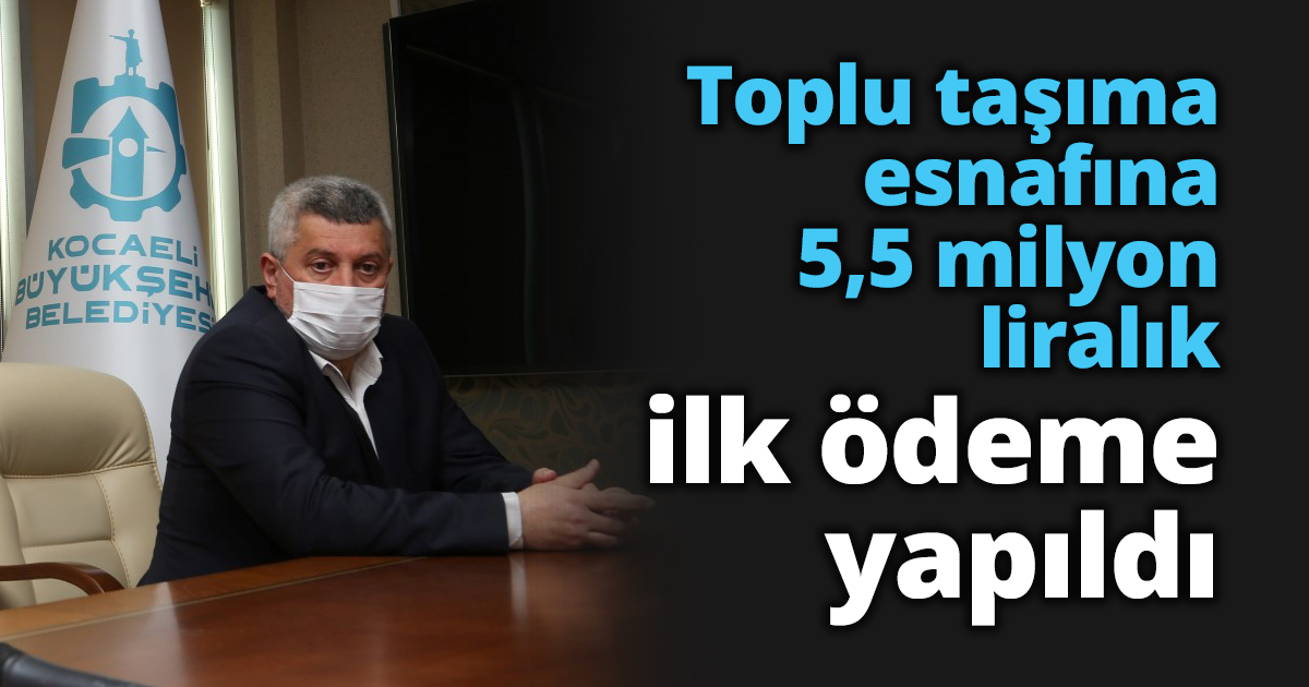 Toplu taşıma esnafına 5,5 milyon liralık ilk ödeme yapıldı