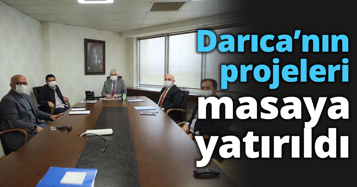 Darıca’nın projeleri masaya yatırıldı