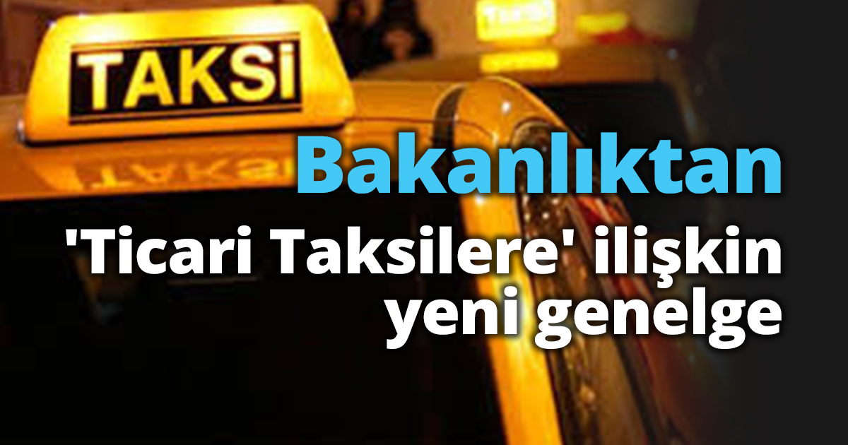 İçişleri Bakanlığından 'Ticari Taksilere' ilişkin yeni genelge