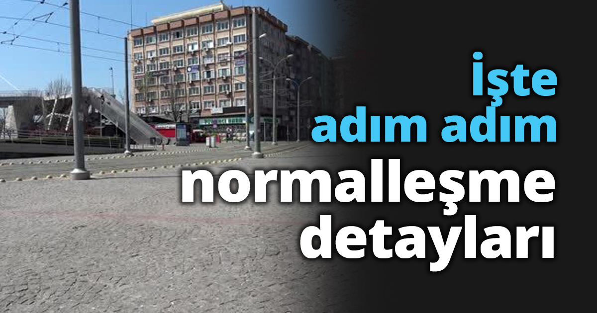 İşte adım adım normalleşme detayları