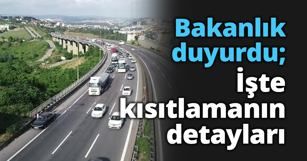 Bakanlık duyurdu; İşte kısıtlamanın detayları